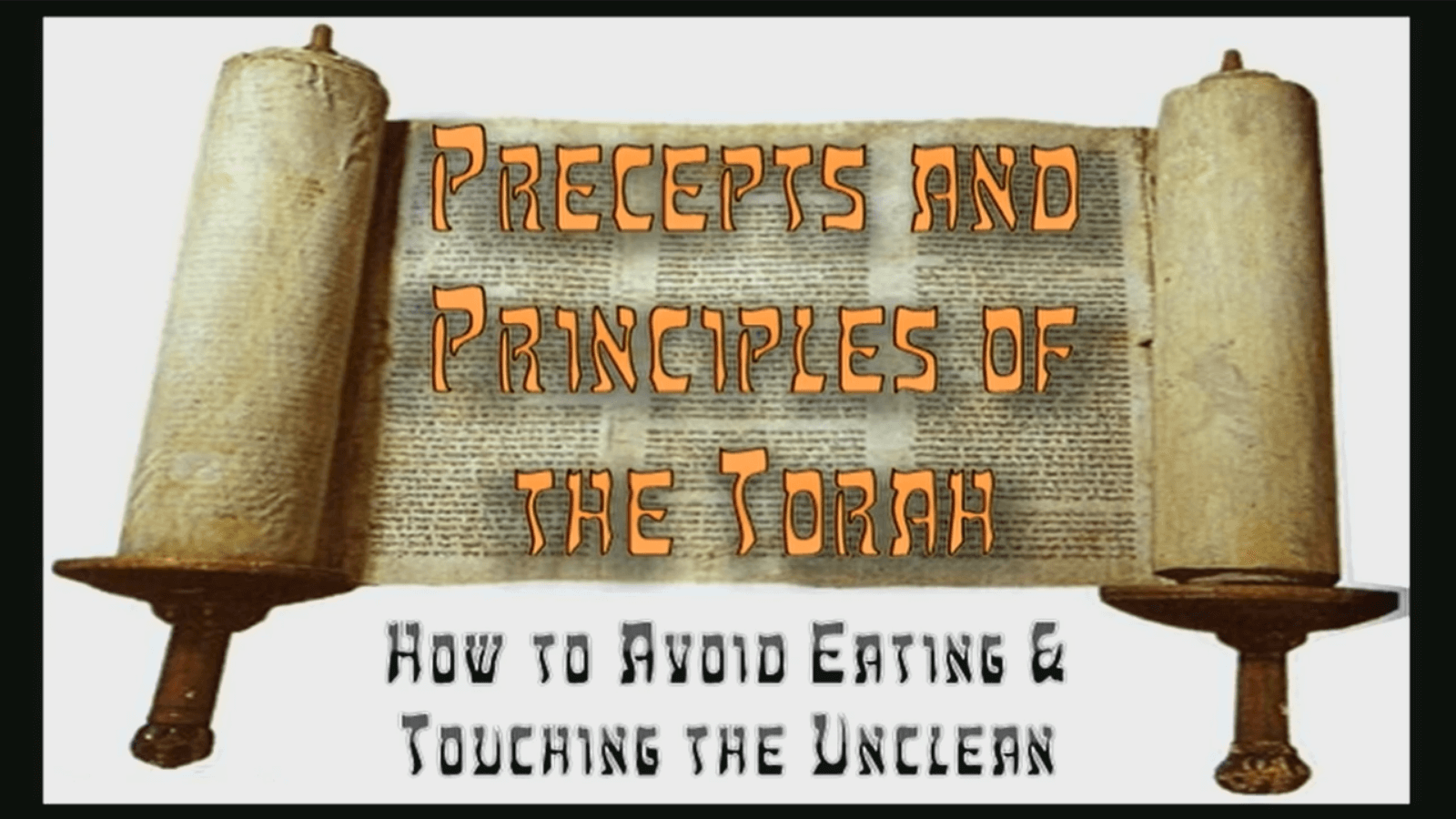 Precepts & Principles of the Torah – How to Avoid Eating & Touching the Unclean