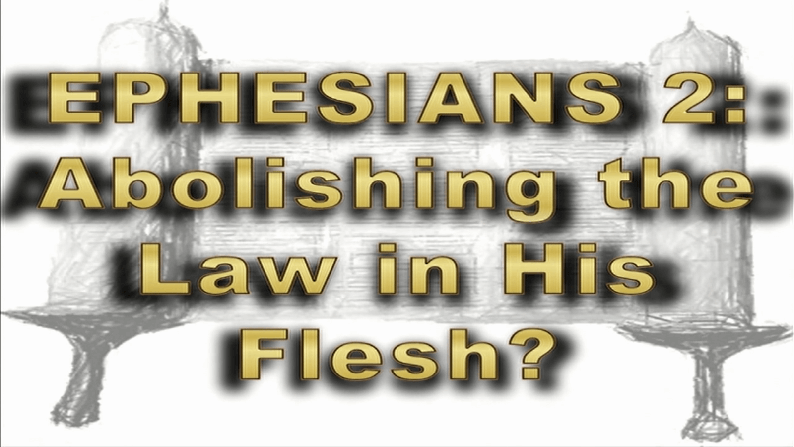 Ephesians 2: Abolishing the Law in His Flesh?
