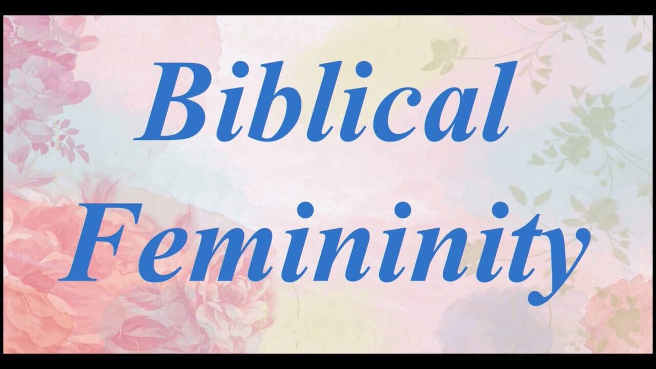 Biblical Femininity