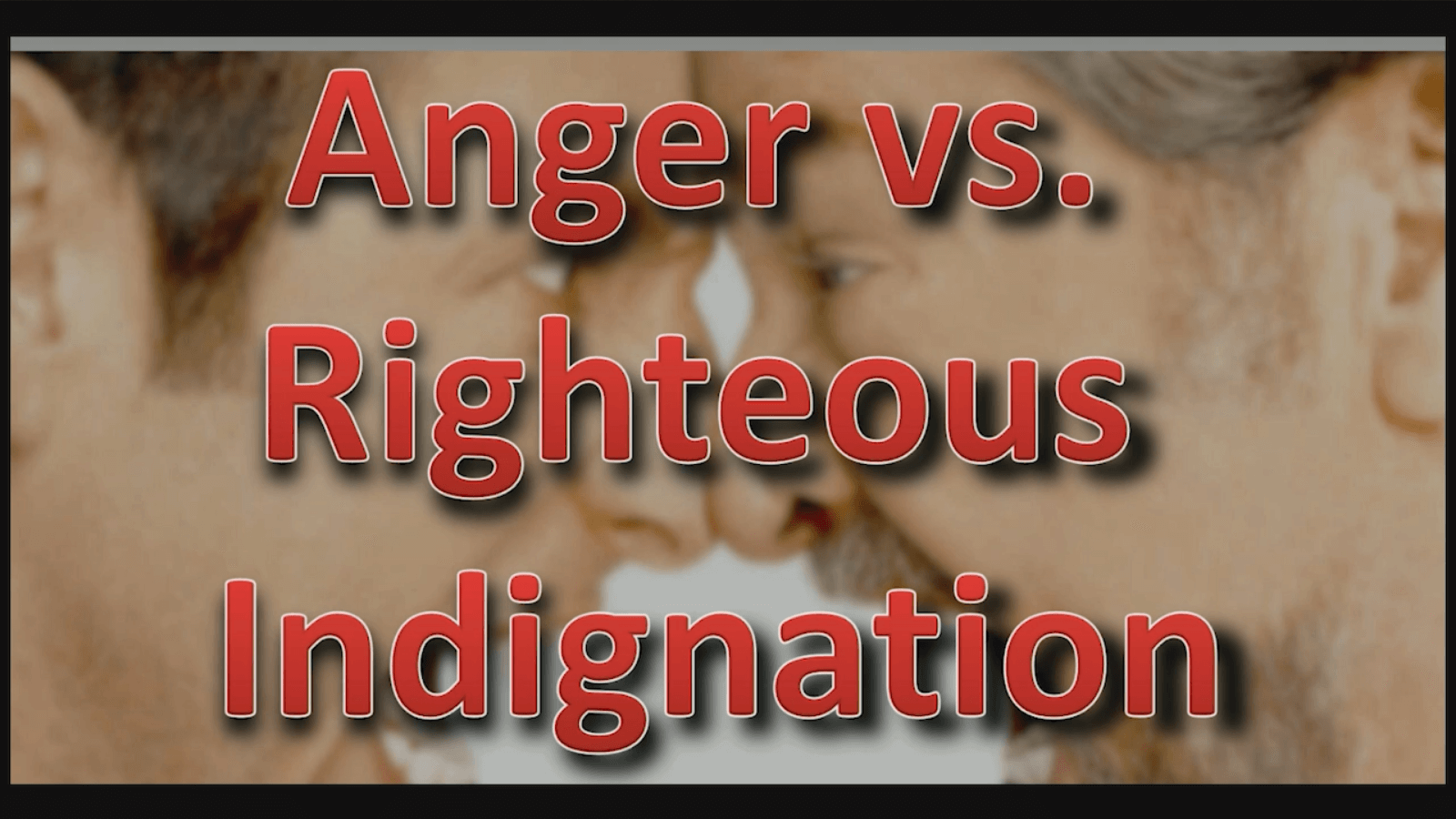 Anger vs. Righteous Indignation - Study