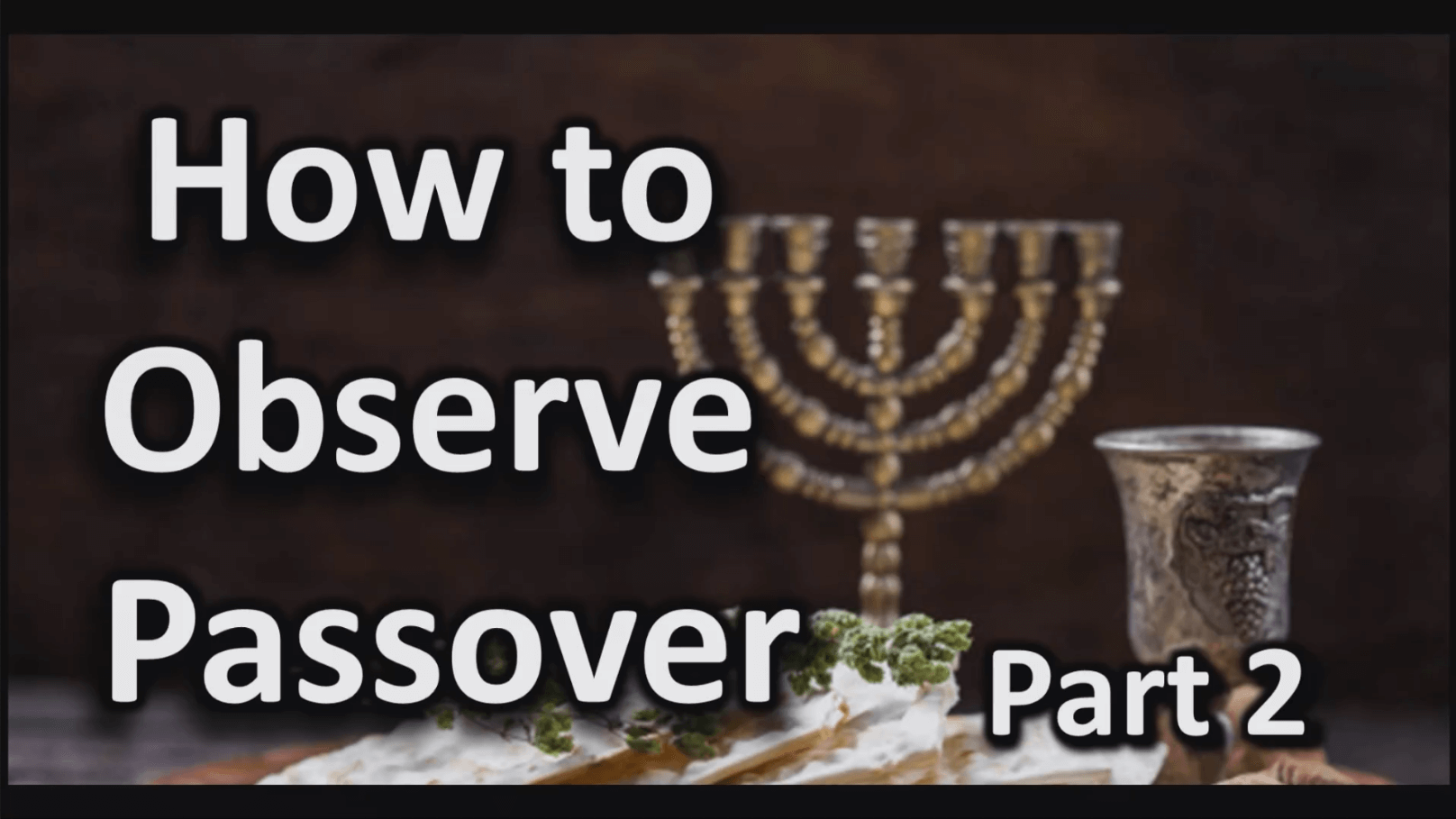 How to Observe Passover – Part 2
