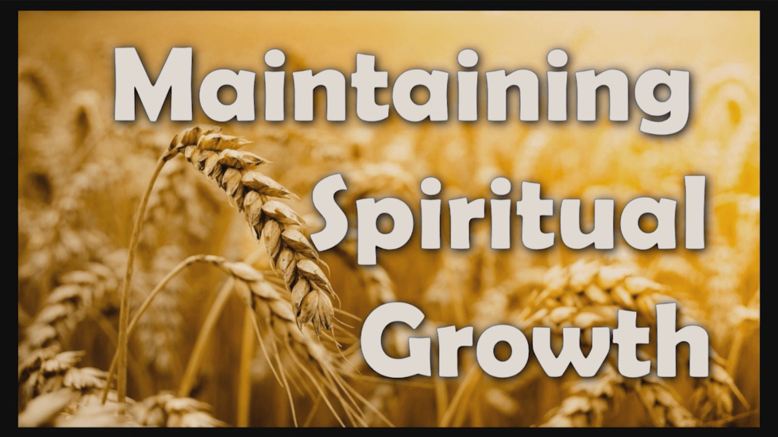 Maintaining Spiritual Growth