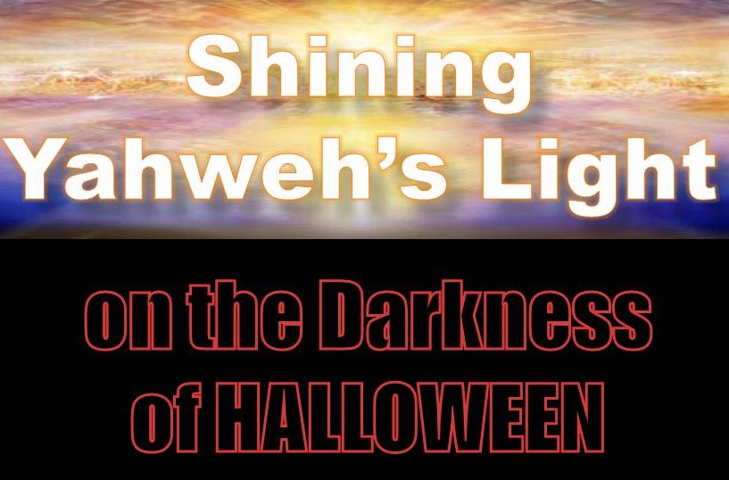 Shining Yahweh's Light on Halloween