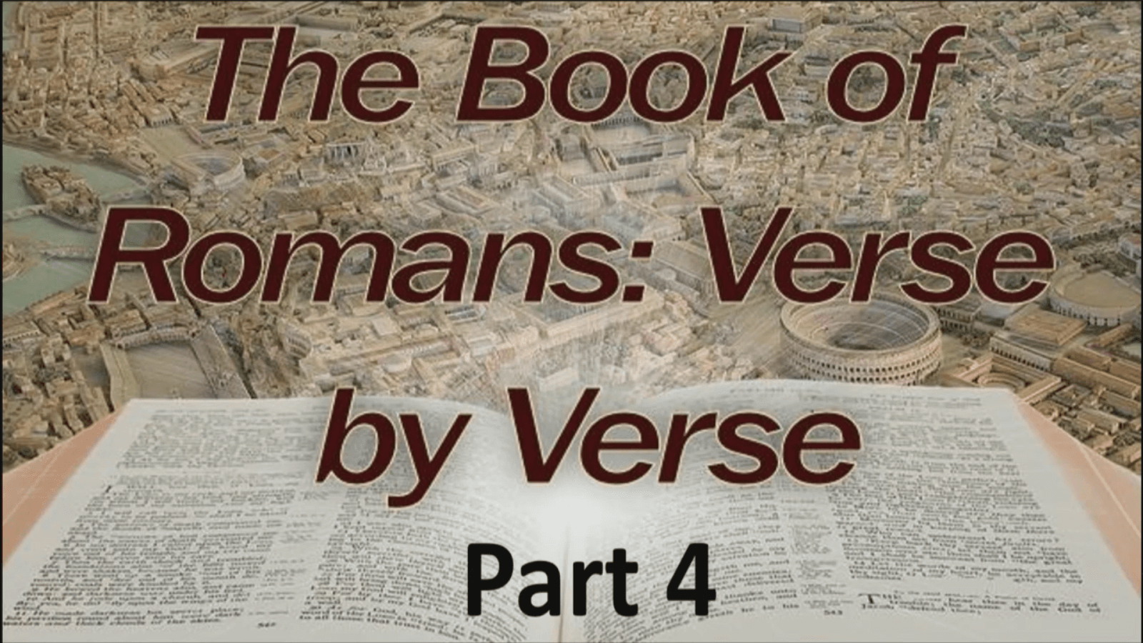 The Book of Romans: Verse by Verse - Part 4 - Study