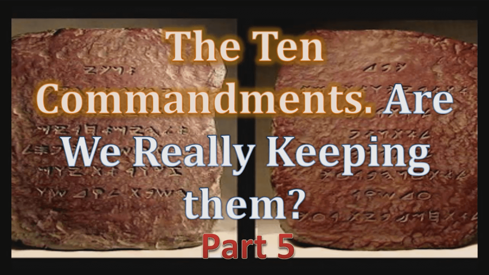 The Ten Commandments - Part 5 - Study