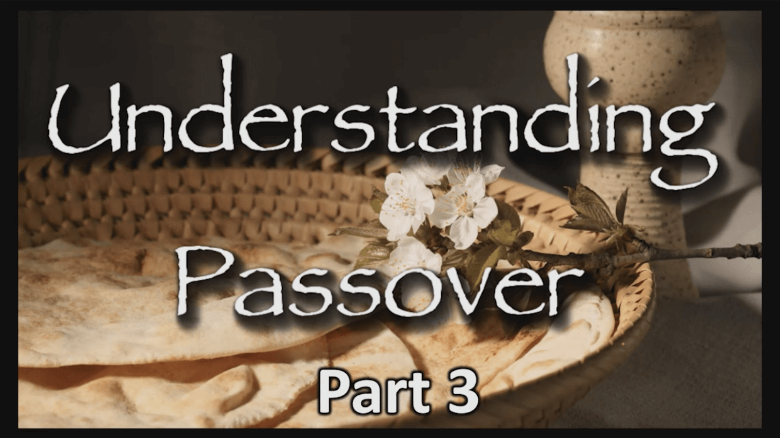 Understanding Passover – Part 3