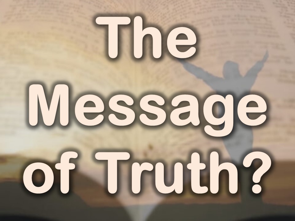 The Message of Truth?