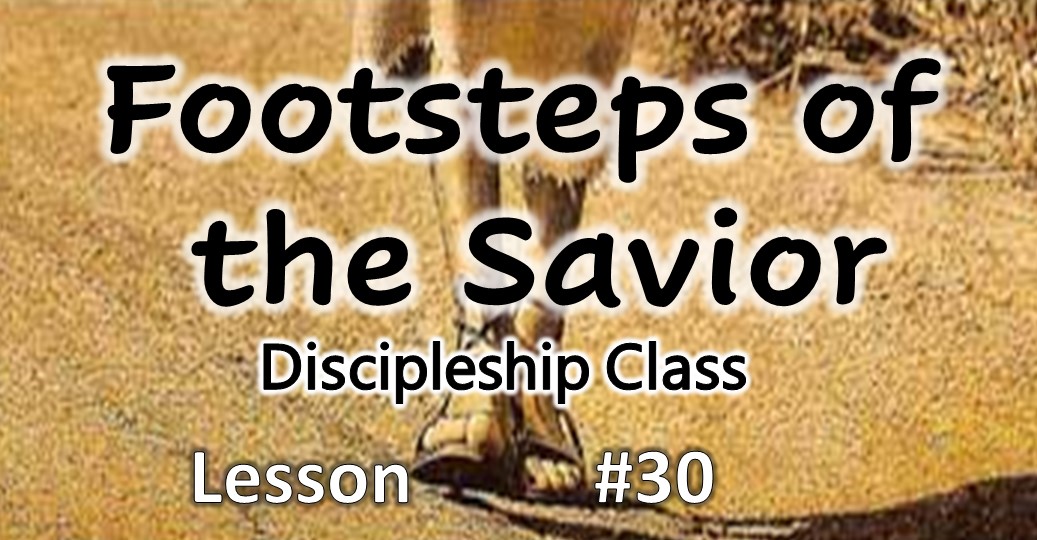 Discipleship Class – Lesson 30