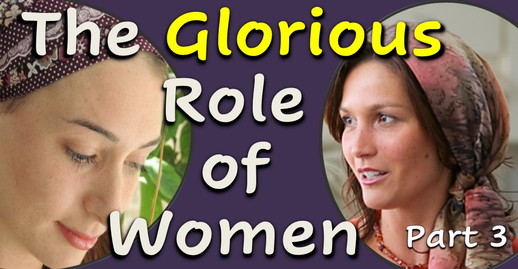 The Glorious role of Women - Part 3