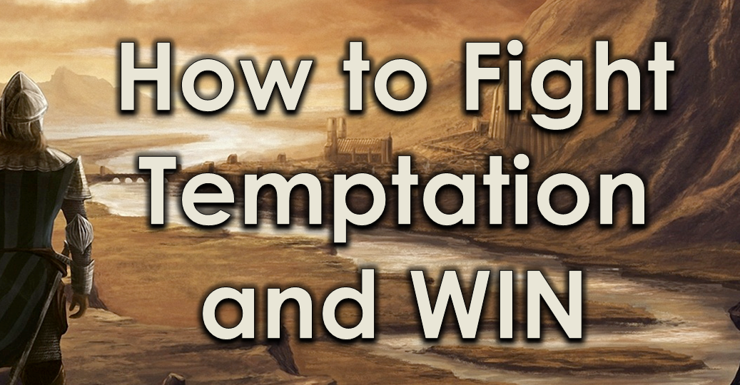 How to Fight Temptation and Win