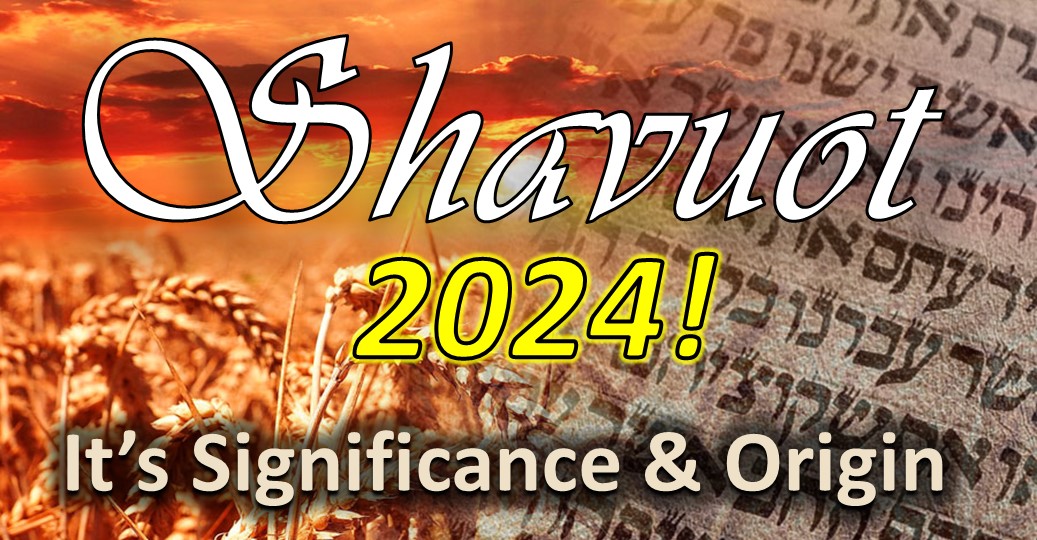 Shavuot/Pentecost 2024! It's Meaning & Origin EliYah Ministries